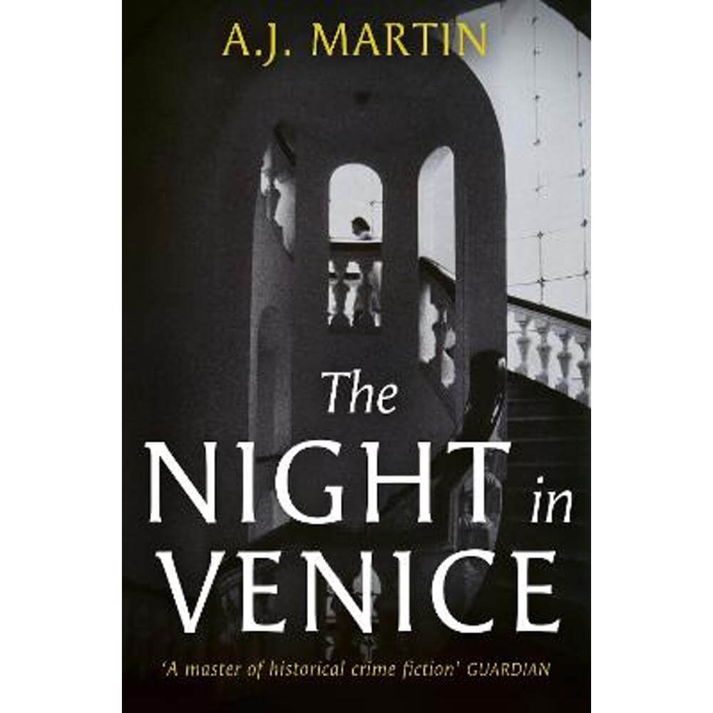 The Night in Venice: An irresistible historical novel - The Talented Mr Ripley meets A Room with a View (Hardback) - A.J. Martin